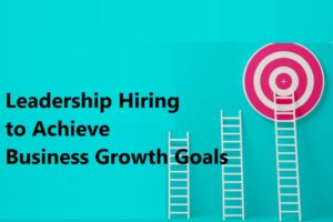 Leadership Hiring with Business Growth